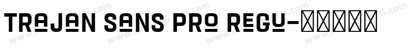 Trajan Sans Pro Regu字体转换